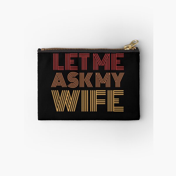 Item preview, Let me ask my wife, funny designed and sold by ASHTEEZ.