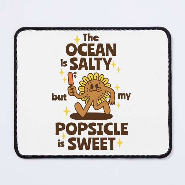 Item preview, The ocean is salty, but my popsicle is sweet. designed and sold by monkik.