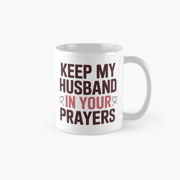 Item preview, Keep My Husband in Your Prayers | Funny Wife Humor designed and sold by PROPera-design.