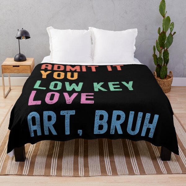 Item preview, Admit It You Low Key Love Art Bruh designed and sold by sacchuedeliaf.
