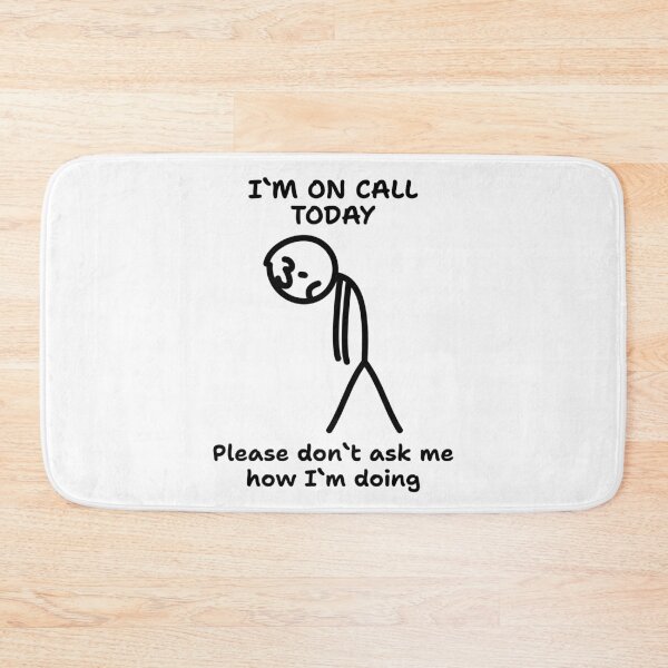 Item preview, I`m On Call Today, Please Don`t Ask me How I`m Doing | Funny On Call  designed and sold by Anniko Art Studio.