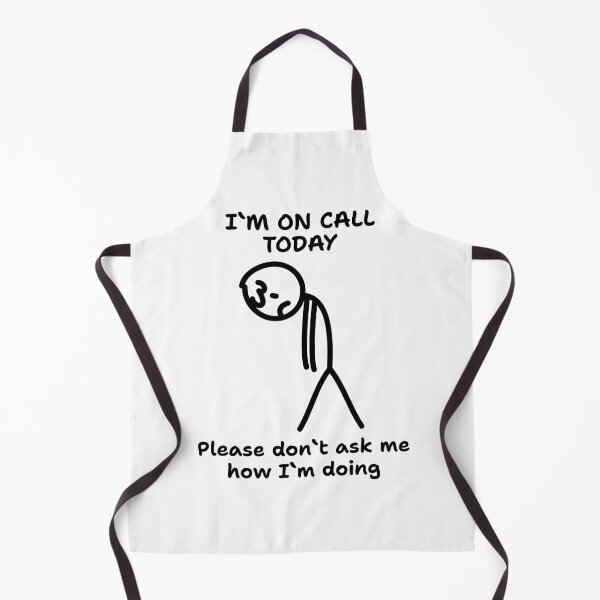 Item preview, I`m On Call Today, Please Don`t Ask me How I`m Doing | Funny On Call designed and sold by Anniko Art Studio.