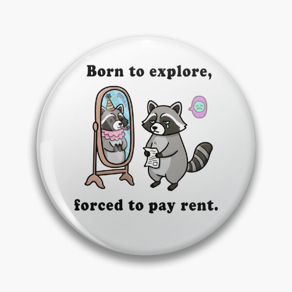 Item preview, Born to Explore, Forced to Pay Rent – Funny Raccoon Illustration designed and sold by Senkov.