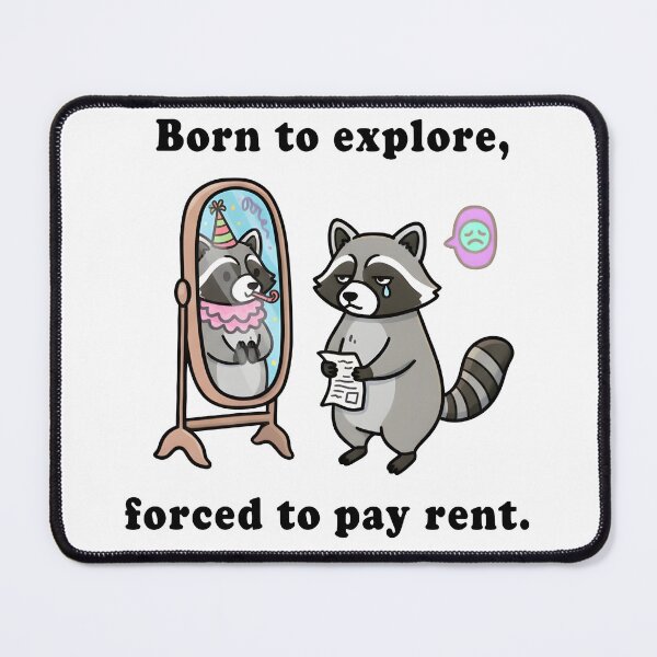 Item preview, Born to Explore, Forced to Pay Rent – Funny Raccoon Illustration designed and sold by Senkov.
