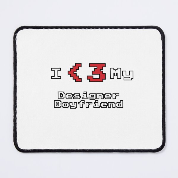 Item preview, I <3 my designer boyfriend  designed and sold by Dora-the-Internet-Explorer.