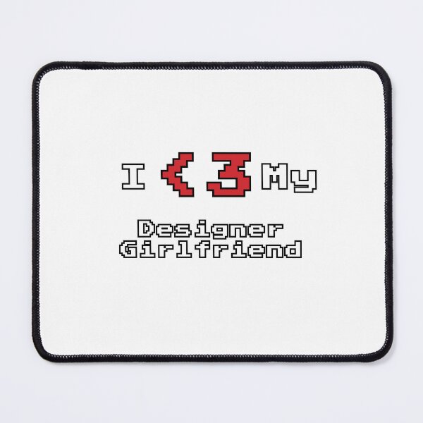 Item preview, I <3 my designer girlfriend designed and sold by Dora-the-Internet-Explorer.