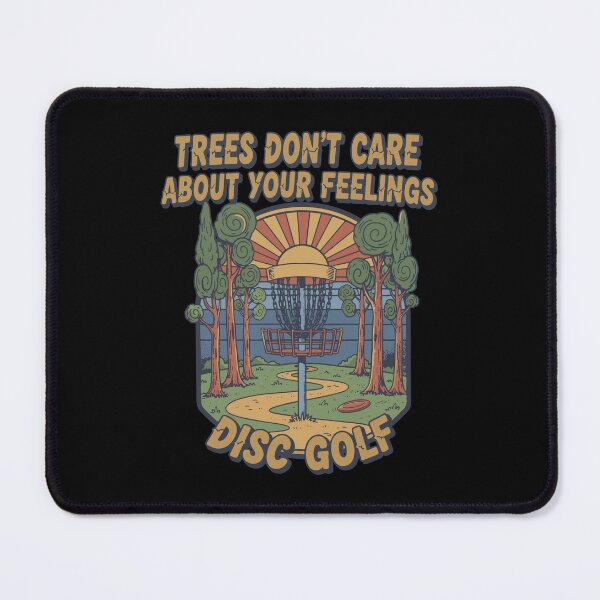 Item preview, Trees Dont Care About Your Feelings Disc Golf designed and sold by LuminOrb.