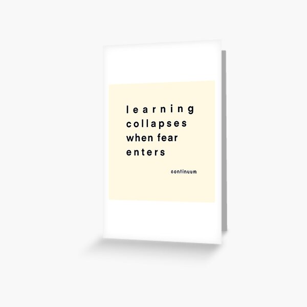 Learning collapses when fear enters Continuum Approach iServalan  Greeting Card