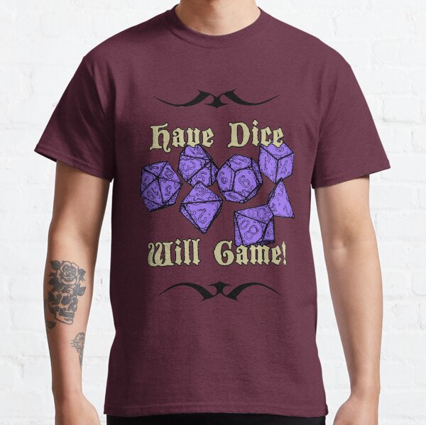 Have Dice, Will Game! Classic T-Shirt