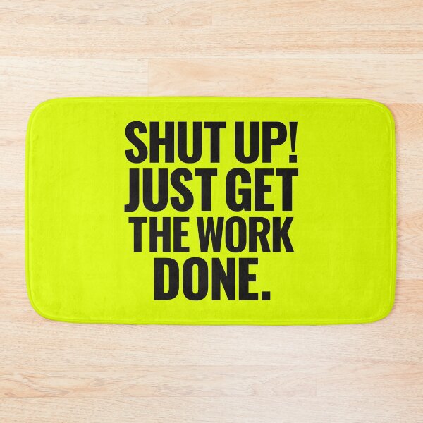 Item preview, Shut up just get the work done inspiring words designed and sold by Innet.