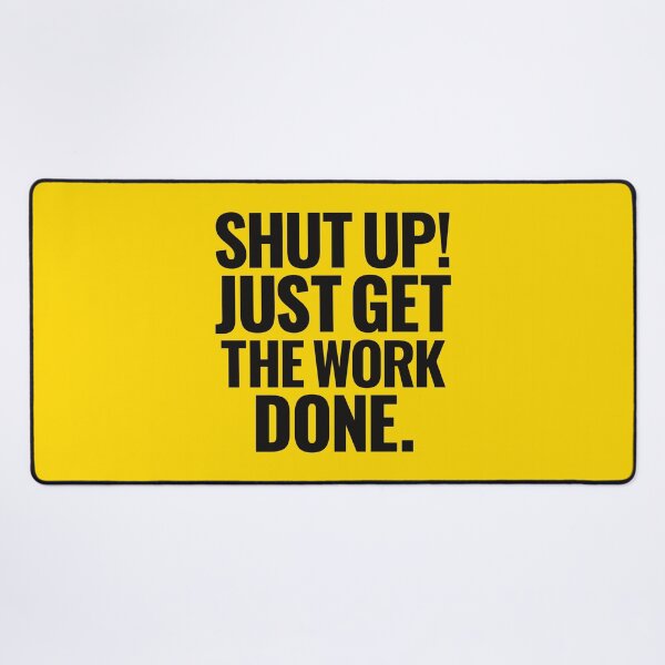 Item preview, Shut up just get the work done inspiring words designed and sold by Innet.