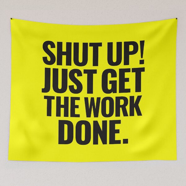 Item preview, Shut up just get the work done inspiring words designed and sold by Innet.