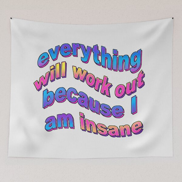 Item preview, everything will work out because I am insane funny quotes work burnout meme designed and sold by matchakpop.