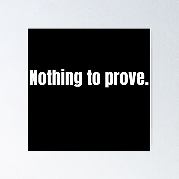 Item preview, Nothing to Prove – Stoic Mindset Minimalist Typography T-Shirt designed and sold by BambaKchula.