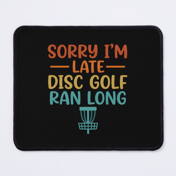 Item preview, Funny Disc Golf Player Sorry I'm Late Sports Humor designed and sold by Mason-Pride.