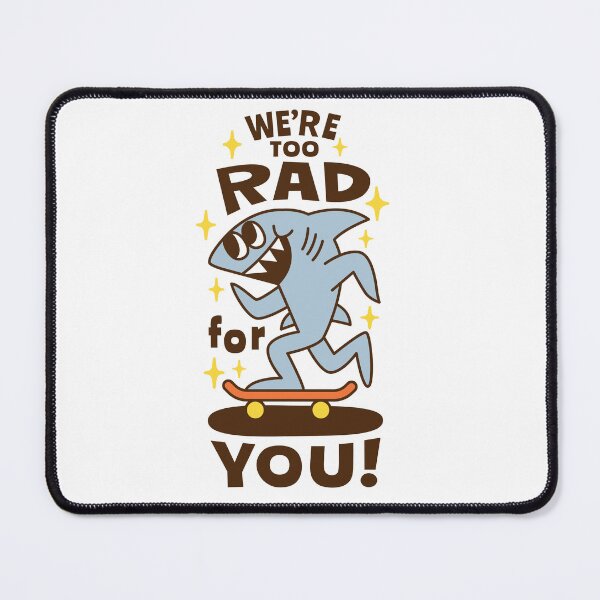 Item preview, We’re too rad for you. designed and sold by monkik.