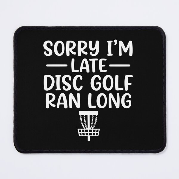 Item preview, Funny Disc Golf Player Sorry I'm Late Sports Humor designed and sold by Mason-Pride.