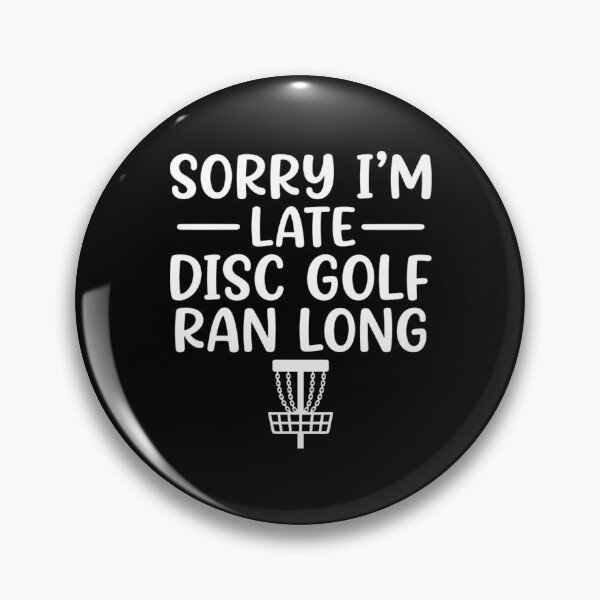 Item preview, Funny Disc Golf Player Sorry I'm Late Sports Humor designed and sold by Mason-Pride.