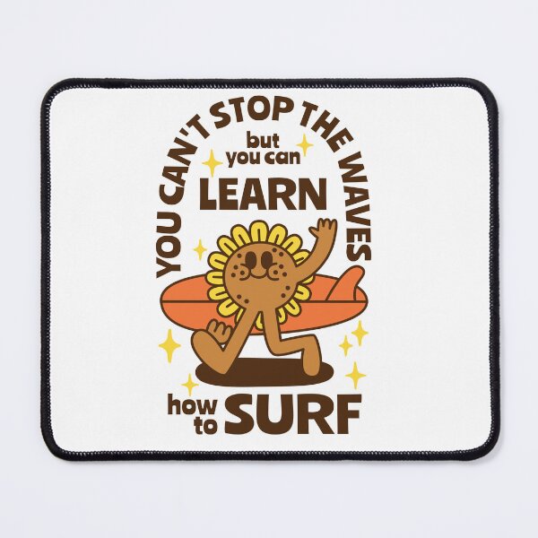 Item preview, You can't stop the waves but you can learn how to surf. designed and sold by monkik.