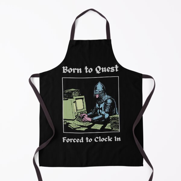 Item preview, Born to Quest Forced to Clock In designed and sold by nryum.