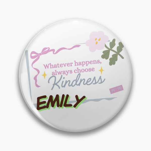 Item preview, Whatever Happens Always Choose Kindness – Emily Name Cute Quote Design designed and sold by Graphic Therapist.