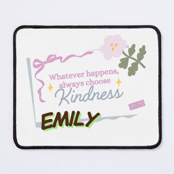 Item preview, Whatever Happens Always Choose Kindness – Emily Name Cute Quote Design designed and sold by Graphic Therapist.