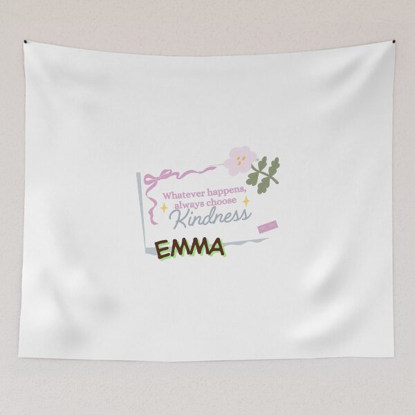 Item preview, Whatever Happens Always Choose Kindness – Emma Name Cute Quote Design designed and sold by Graphic Therapist.