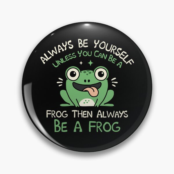 Item preview, Always Be Yourself Unless You Can Be A Frog Then Always Be A Frog designed and sold by NQArtist.