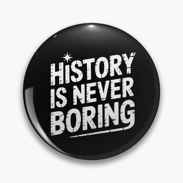 Item preview, History Is Never Boring designed and sold by theartfulaspie.