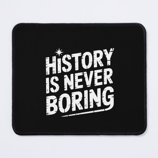 Item preview, History Is Never Boring designed and sold by theartfulaspie.