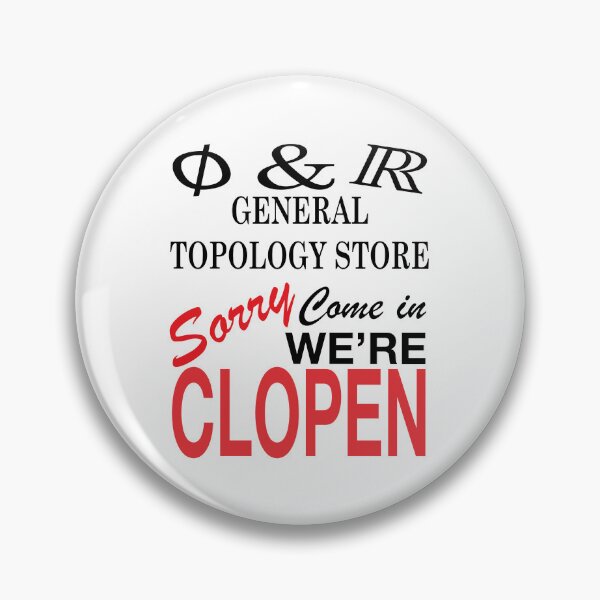 Item preview, Funny Nerdy General Topology Store Sorry Come In We're Clopen Math Teacher Black Text designed and sold by MathWare MathClips.