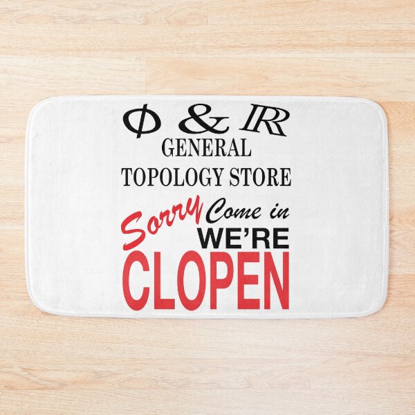Item preview, Funny Nerdy General Topology Store Sorry Come In We're Clopen Math Teacher Black Text designed and sold by MathWare MathClips.