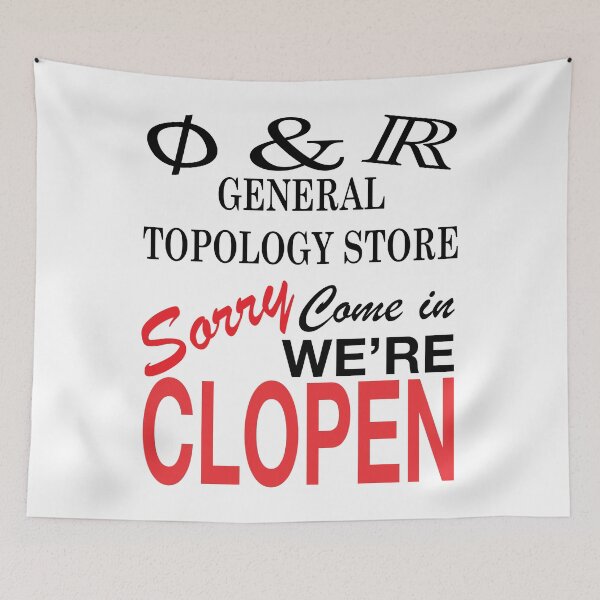 Item preview, Funny Nerdy General Topology Store Sorry Come In We're Clopen Math Teacher Black Text designed and sold by MathWare MathClips.