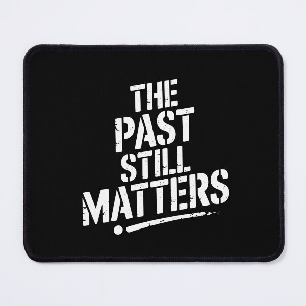 Item preview, The Past Still Matters designed and sold by theartfulaspie.