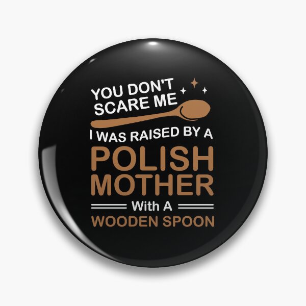 Item preview, You Don't Scare Me I Was Raised By A Polish Mother designed and sold by NQArtist.