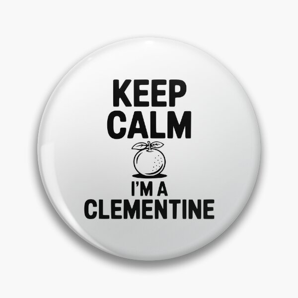 Item preview, Keep Calm I'm a Clementine designed and sold by Frank Ring.