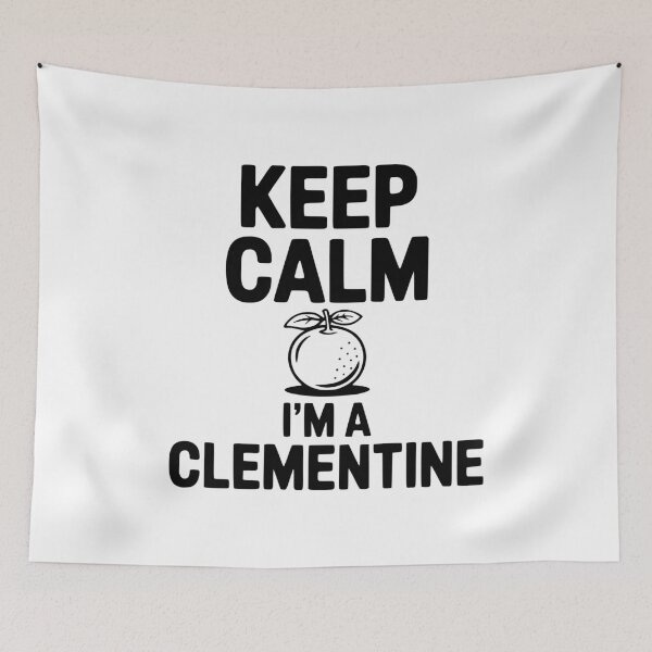 Item preview, Keep Calm I'm a Clementine designed and sold by Frank Ring.