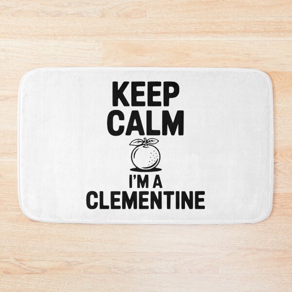 Item preview, Keep Calm I'm a Clementine designed and sold by Frank Ring.