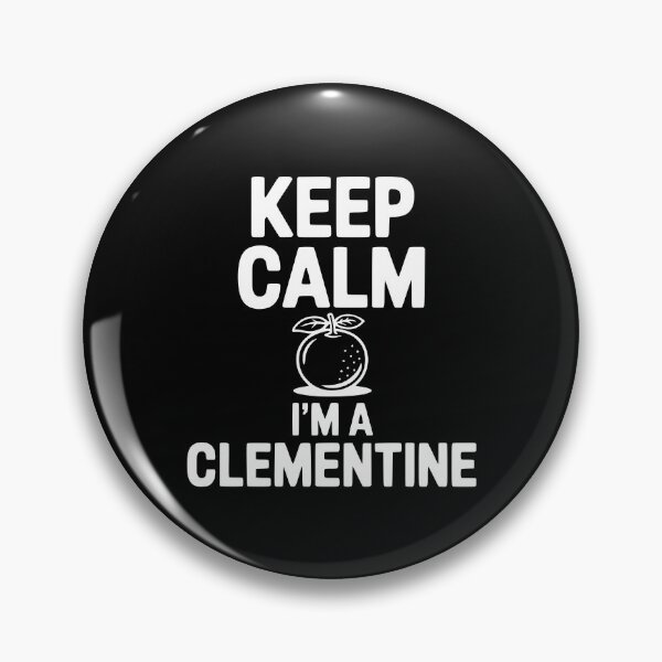 Item preview, Keep Calm I'm a Clementine designed and sold by Frank Ring.