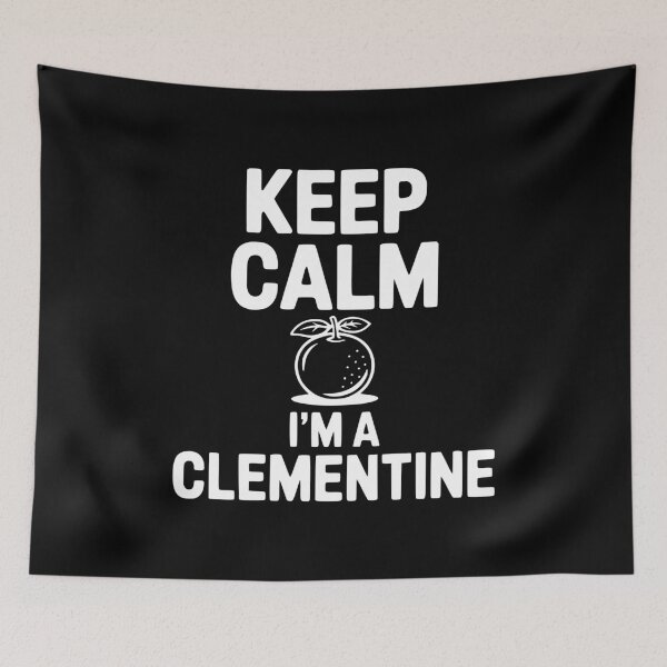 Item preview, Keep Calm I'm a Clementine designed and sold by Frank Ring.