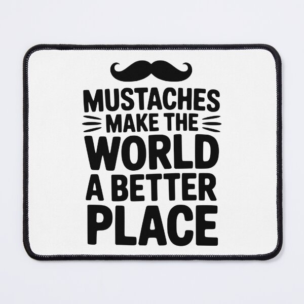 Item preview, Mustaches Make the World a Better Place designed and sold by Frank Ring.