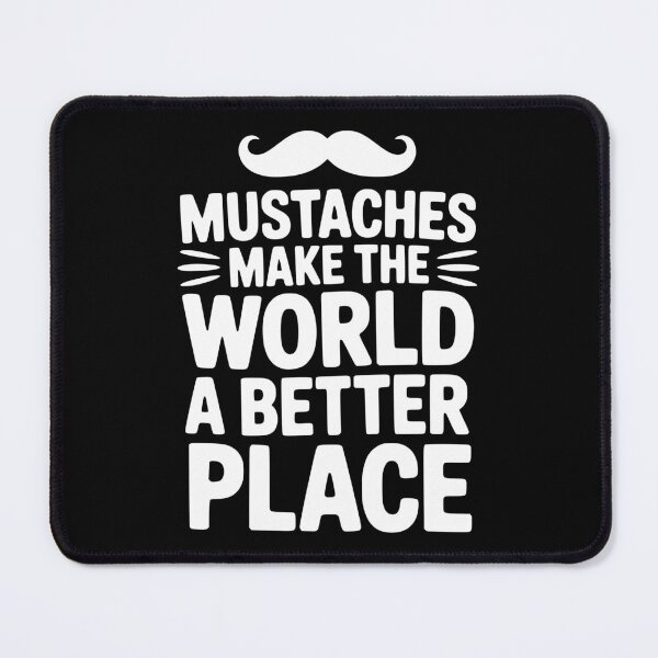 Item preview, Mustaches Make the World a Better Place designed and sold by Frank Ring.