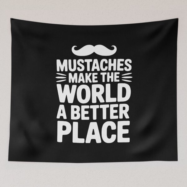 Item preview, Mustaches Make the World a Better Place designed and sold by Frank Ring.