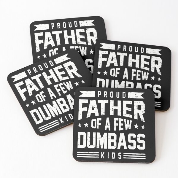 Item preview, Proud Father Of A Few Dumbass Kids designed and sold by FouChan.