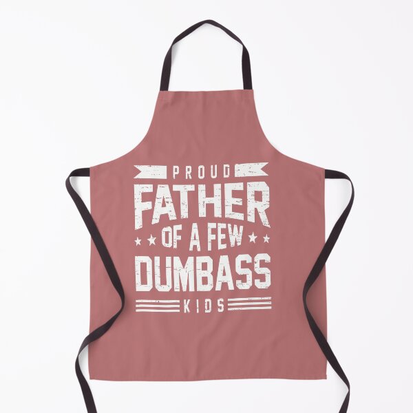 Item preview, Proud Father Of A Few Dumbass Kids designed and sold by FouChan.