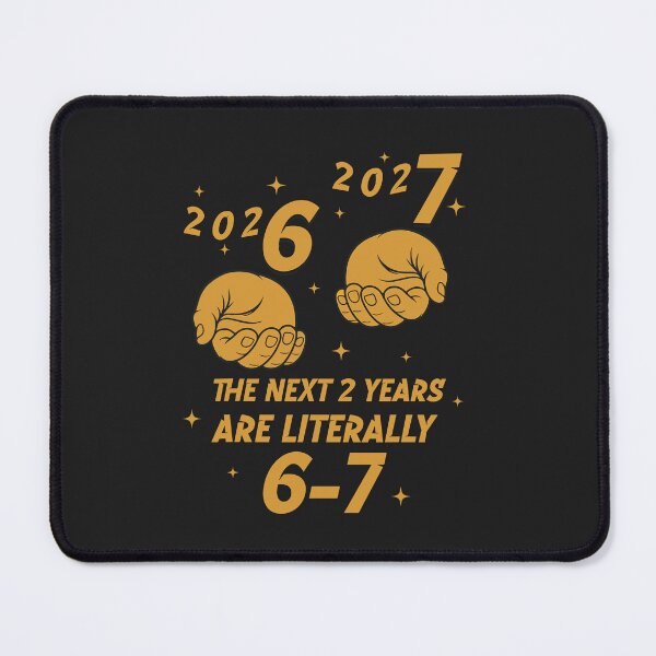 Item preview, 2026 2027 The Next 2 Years Are Literally 6-7 Math Humor designed and sold by FouChan.