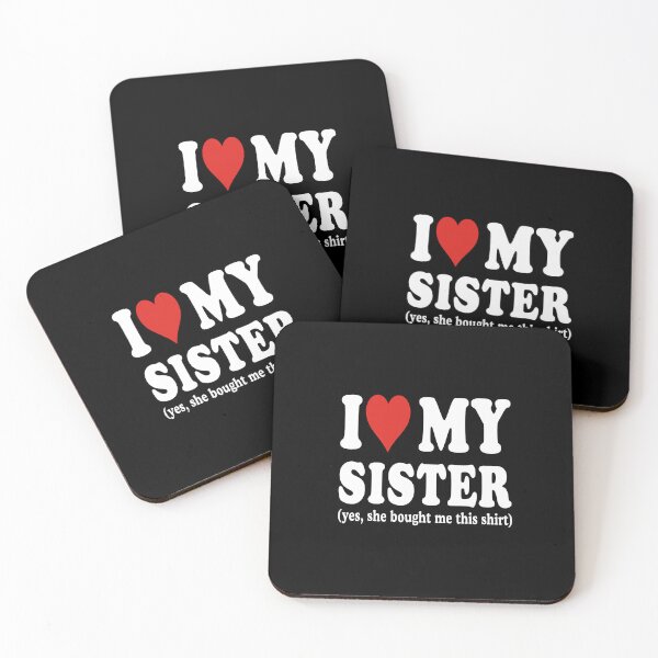 Item preview, I Love My Sister (Yes, She Bought Me This Shirt) Sister Appreciation designed and sold by FouChan.