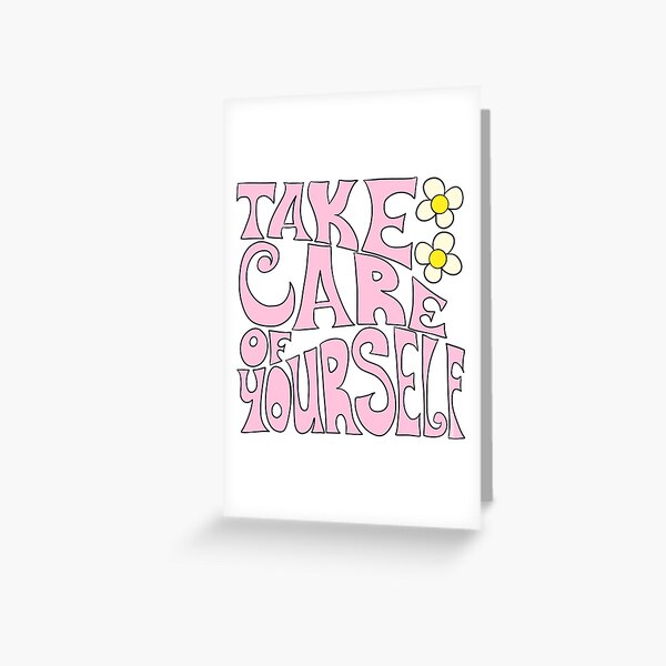 Take Care of Yourself Greeting Card