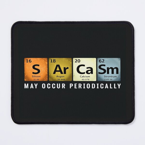Item preview, Sarcasm Periodic Table Funny Science Quote – Geeky Chemistry Humor for Nerds & Smartasses designed and sold by Bright Nest Studio.