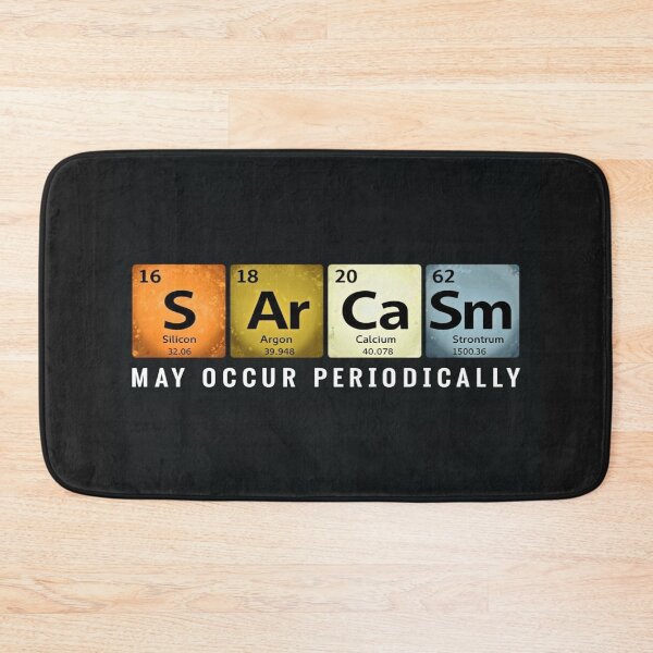 Item preview, Sarcasm Periodic Table Funny Science Quote – Geeky Chemistry Humor for Nerds & Smartasses designed and sold by Bright Nest Studio.